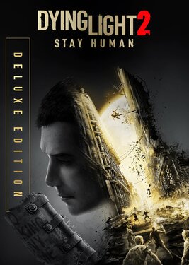 Dying Light 2: Stay Human - Deluxe Edition (Общий, офлайн)